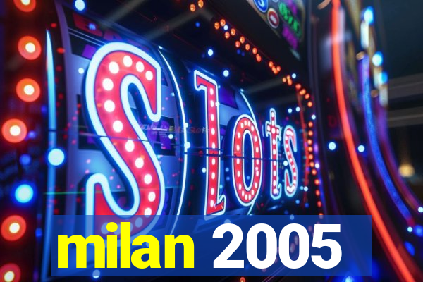 milan 2005
